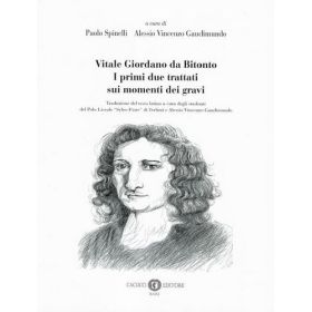 VITALE GIORDANO DA BITONTO. I PRIMI DUE TRATTATI SUI MOMENTI DEI GRAVI di SPINELLI PAOLO GAUDIMUNDO ALESSIO VINCENZO