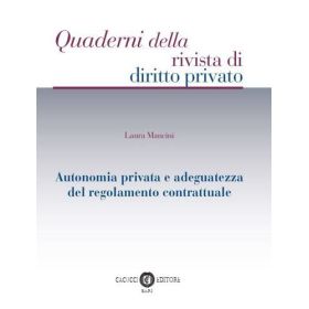 AUTONOMIA PRIVATA E ADEGUATEZZA DEL REGOLAMENTO CONTRATTUALE di MANCINI LAURA