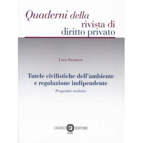 TUTELE CIVILISTICHE DELL'AMBIENTE E REGOLAZIONE INDIPENDENTE di STRAZZERA LUCA
