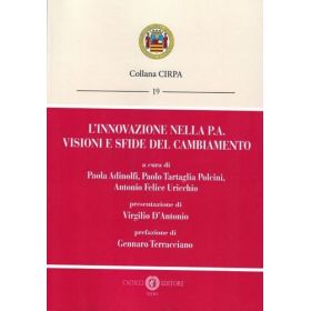 L'INNOVAZIONE NELLA P.A. VISIONI E SFIDE DEL CAMBIAMENTO di ADINOLFI PAOLA TARTAGLIA POLCINI PAOLO