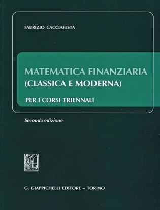 Immagine di Matematica finanziaria (classica e moderna) per i corsi triennali