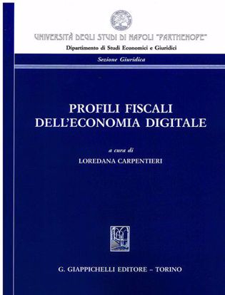 Immagine di Profili fiscali dell'economia digitale. Atti del Convegno «La tassazione delle imprese alla prova dell'economia digitale» (Napoli, 22 febbraio 2019)