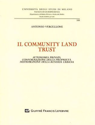 Immagine di Il community land trust. Autonomia privata, conformazione della proprietà, distribuzione della rendita urbana