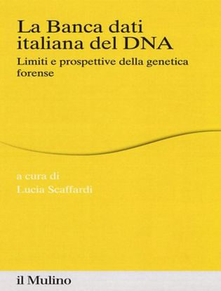 Immagine di La banca dei dati italiana del DNA. Limiti e prospettive della genetica forense