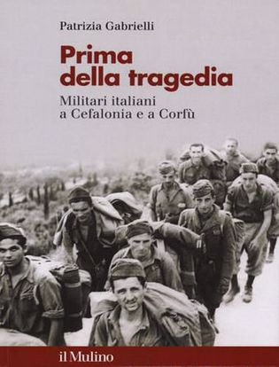 Immagine di Prima della tragedia. Militari italiani a Cefalonia e a Corfù