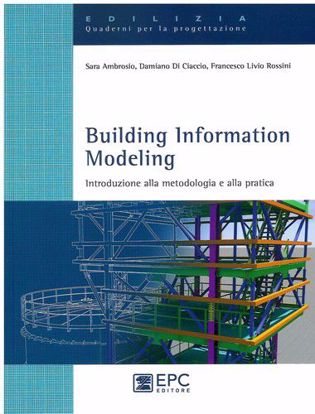Immagine di Building Information Modeling. Introduzione alla metodologia e alla pratica