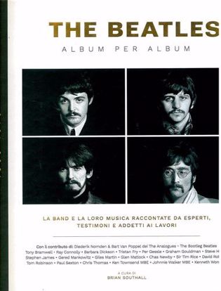 Immagine di The Beatles. Album per album. 1963-1970. La band e la loro musica raccontate da esperti; testimoni e addetti ai lavori. Ediz. illustrata