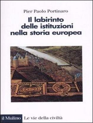 Immagine di Il labirinto delle istituzioni nella storia europea