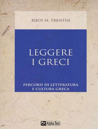 Immagine di Leggere i greci. Percorsi di letteratura e cultura greca
