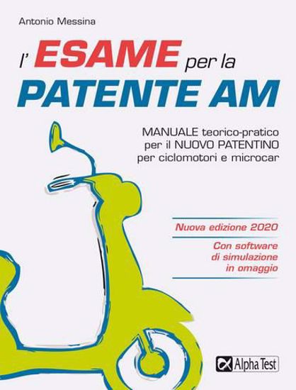 Immagine di L'esame per la patente AM. Manuale teorico-pratico per il nuovo patentino per ciclomotori e microcar. Con software di simulazione