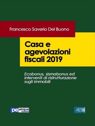 Immagine di Casa e agevolazioni fiscali 2019. Ecobonus; sismabonus ed interventi di ristrutturazione sugli immobili