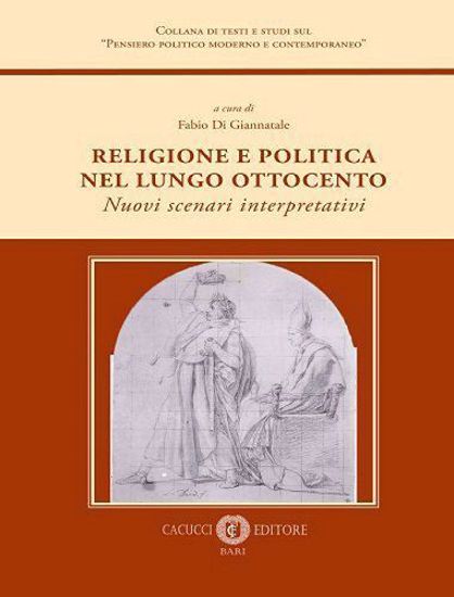 Immagine di Religione e politica nel lungo Ottocento. Nuovi scenari interpretativi