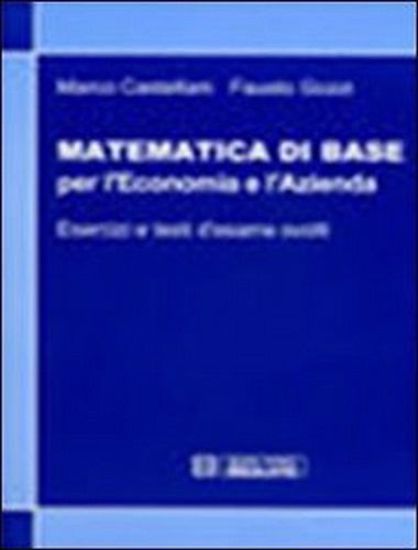 Immagine di Matematica di base per l'economia e l'azienda. Esercizi e temi d'esame svolti