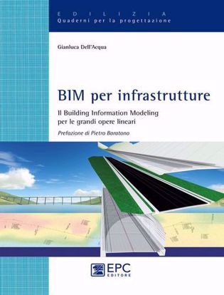 Immagine di BIM per infrastrutture. Il Building Information Modeling per le grandi opere lineari