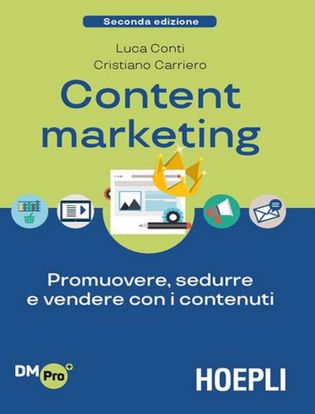Immagine di Content Marketing. Promuovere; sedurre e vendere con i contenuti