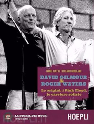 Immagine di David Gilmour & Roger Waters. Le origini, i Pink Floyd, le carriere soliste