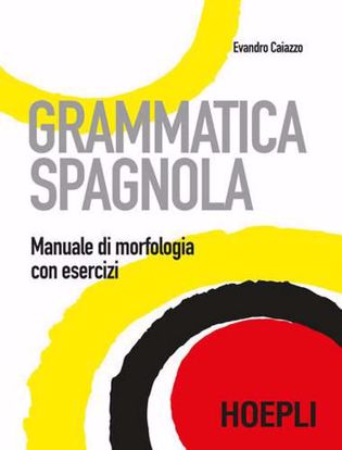 Immagine di Grammatica spagnola. Manuale di morfologia con esercizi
