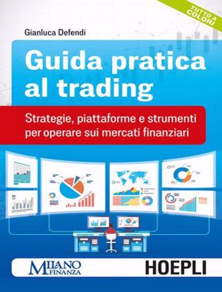 Immagine di Guida pratica al trading. Strategie; piattaforme e strumenti per operare sui mercati finanziari