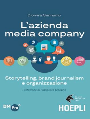 Immagine di L'azienda media company. Storytelling; brand journalism e organizzazione