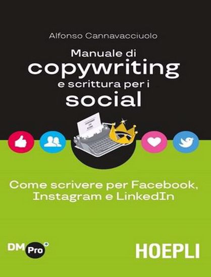 Immagine di Manuale di copywriting e scrittura per i social. Come scrivere per Facebook, Instagram e LinkedIn