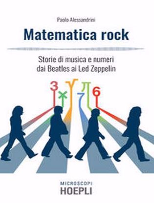 Immagine di Matematica rock. Storie di musica e numeri dai Beatles ai Led Zeppelin