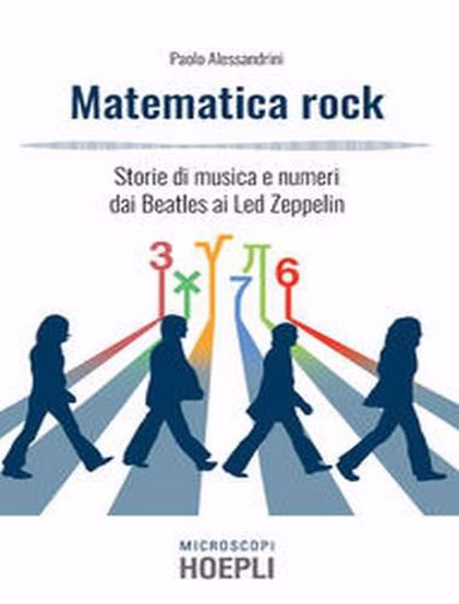 Immagine di Matematica rock. Storie di musica e numeri dai Beatles ai Led Zeppelin