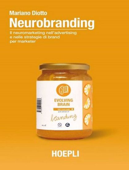 Immagine di Neurobranding. Il neuromarketing nell'advertising e nelle strategie di brand per i marketer.