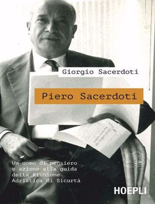 Immagine di Piero Sacerdoti. Un uomo di pensiero e azione alla guida della Riunione Adriatica di Sicurtà