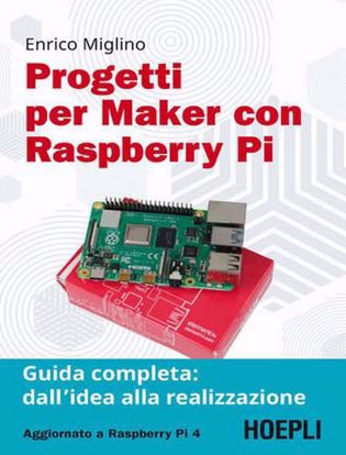 Immagine di Progetti per maker con Raspberry Pi. Guida completa: dall'idea alla realizzazione
