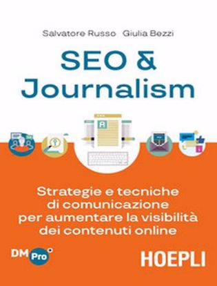 Immagine di SEO & journalism. Strategie e tecniche di comunicazione per aumentare la visibilità dei contenuti online
