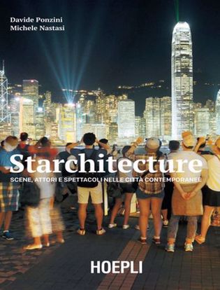 Immagine di Starchitecture. Scene; attori e spettacoli nelle città contemporanee