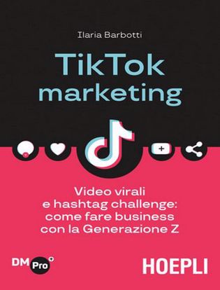 Immagine di TikTok marketing. Video virali e hashtag challenge: come fare business con la Generazione Z