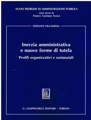 Immagine di Inerzia amministrativa e nuove forme di tutela. Profili organizzativi e sostanziali
