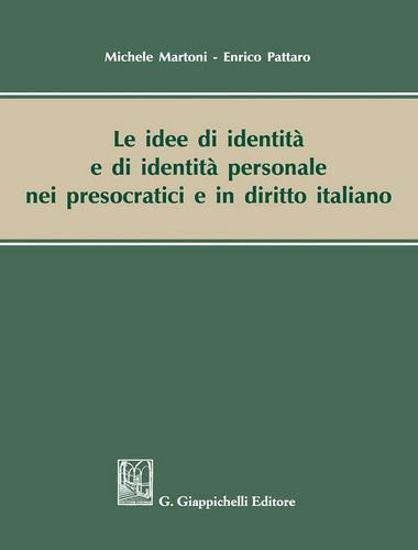 Immagine di Le idee di identità e di identità personale nei presocratici e in diritto italiano