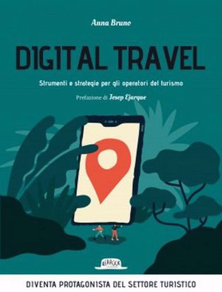 Immagine di Digital travel. Strumenti e strategie per gli operatori del turismo