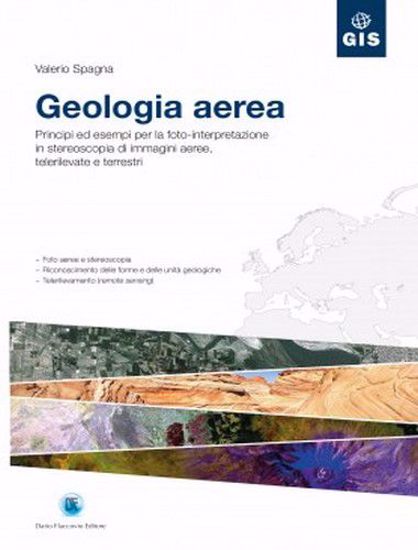 Immagine di Geologia aerea. Principi ed esempi per la foto-interpretazione in stereoscopia di immagini aeree; telerilevate e terrestri