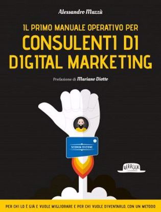 Immagine di Il primo manuale operativo per consulenti di digital marketing