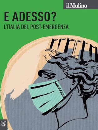 Immagine di Il Mulino. Vol. 3: E adesso? L'Italia del post-emergenza.