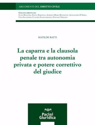 Immagine di La caparra e la clausola penale tra autonomia privata e potere correttivo del giudice.
