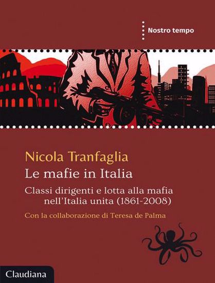 Immagine di Le mafie in Italia. Classi dirigenti e lotta alla mafia nell'Italia unita (1861-2008)
