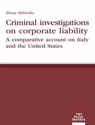 Immagine di Criminal investigations on comparate liability. A comparative account on Italy and the United States.
