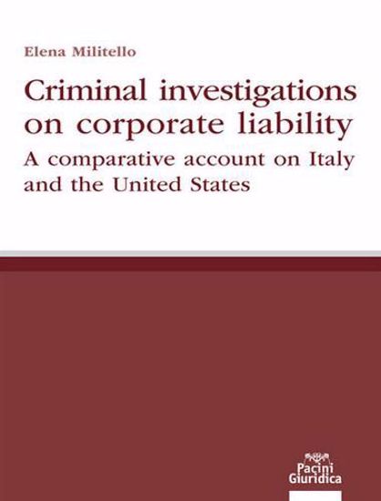 Immagine di Criminal investigations on comparate liability. A comparative account on Italy and the United States.