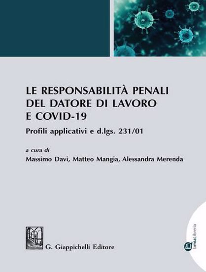 Immagine di Le responsabilità penali del datore di lavoro e COVID-19. Profili applicativi e d.lgs. 231/01.
