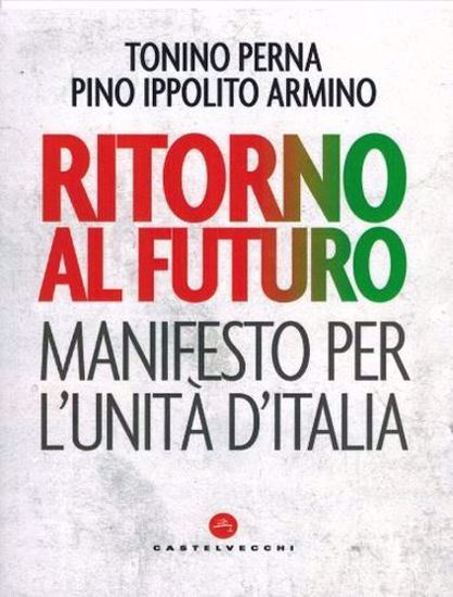 Immagine di Ritorno al futuro. Manifesto per l'Unità d'Italia