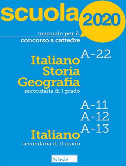 Immagine di Manuale per il concorso a cattedre 2020. Italiano, storia e geografia. A-22 A-11 A-12 A-13
