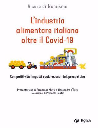 Immagine di L' industria alimentare italiana oltre il Covid-19. Competitività, impatti socio-economici, prospettive