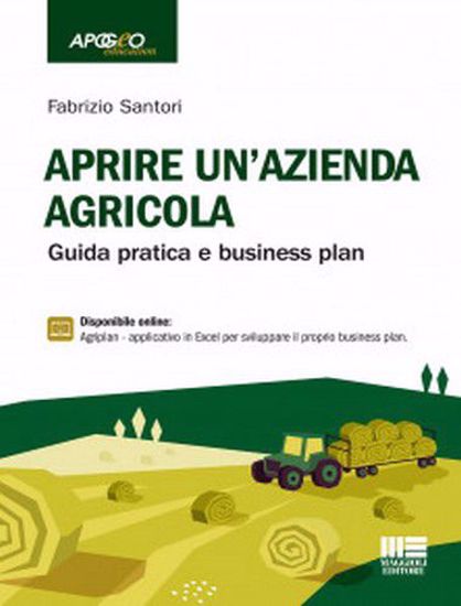 Immagine di Aprire un'azienda agricola. Guid Pratica e business plan.