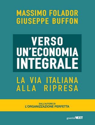 Immagine di Verso un'economia integrale. La via italiana alla ripresa.