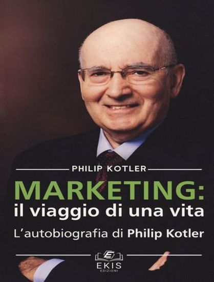 Immagine di Marketing: il viaggio di una vita. L'autobiografia di Philip Kotler