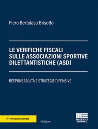 Immagine di Le verifiche fiscali sulle associazioni sportive dilettantistiche (ASD). Responsabilità e strategie difensive.